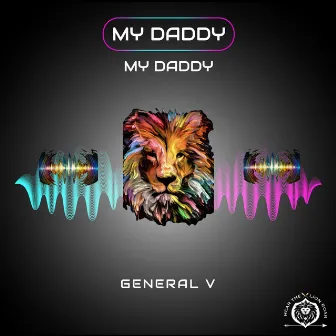 My Daddy My Daddy by General V