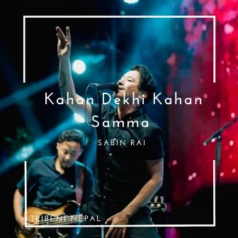 Kahan Dekhi Kahan Samma by Sabin Rai