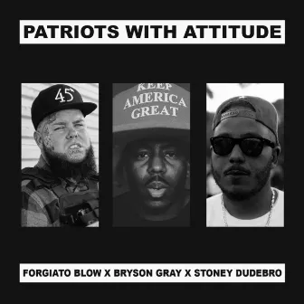 Patriots With Attitude by Stoney Dudebro