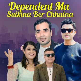 Dependent Ma Suikina Ber Chhaina by Cholendra Poudel