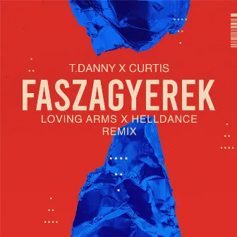 Faszagyerek (Loving Arms & Helldance Remix) by Helldance