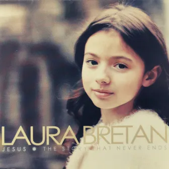 Jesus - The Story That Never Ends by Laura Bretan