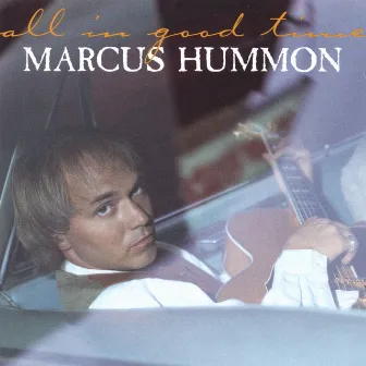 All In Good Time by Marcus Hummon