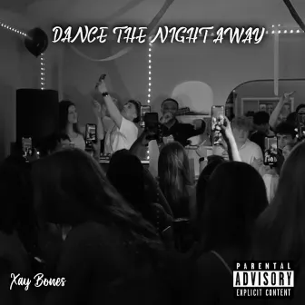 Dance the Night Away by Xay Bones