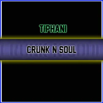 Crunk n Soul by Tiphani