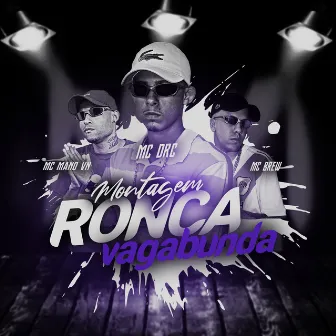 Montagem Ronca Vagabunda by MC Mano VN