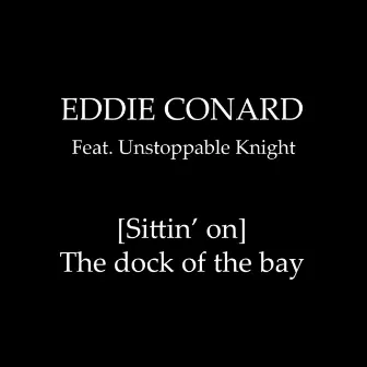 (Sittin' on) The dock of the bay by Eddie Conard