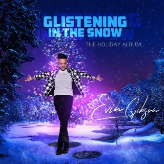 Glistening In The Snow: The Holiday Album by Evin Gibson