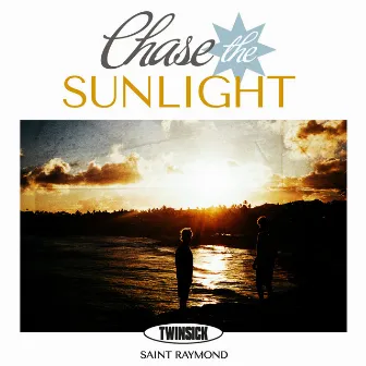 Chase The Sunlight by TWINSICK