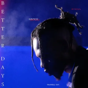 Better Days by 1hvtch