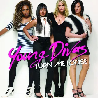 Turn Me Loose by Young Divas