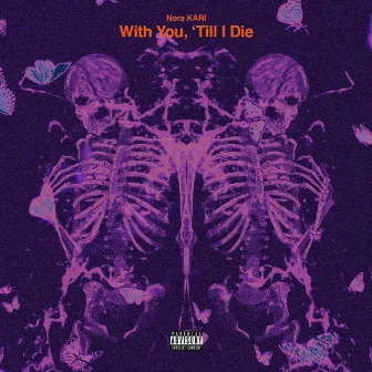 With You, 'Till I Die by Nora KARI