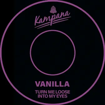 Turn Me Loose by Vanilla