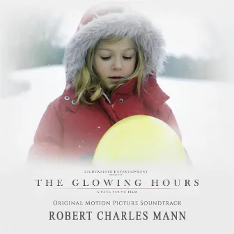 The Glowing Hours (Original Motion Picture Soundtrack) by Robert Charles Mann