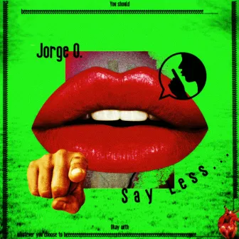 Say Less by Jorge O.