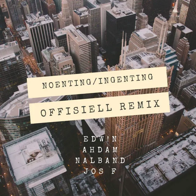 Noenting / Ingenting (Offisiell Remix) [feat. Ahdam, Nalband & Jos F]