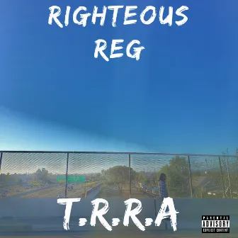 T.R.R.A by Righteous Reg