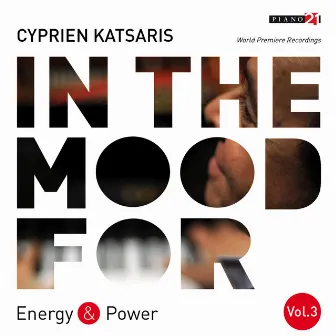 In the Mood for Energy & Power, Vol. 3: C.P.E. Bach, Diabelli, Schubert, Schumann, Liszt, Tchaikovsky, Orff... (Classical Piano Hits) by Cyprien Katsaris