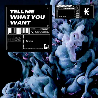 Tell Me What You Want by Toska