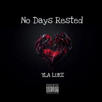 No Days Rested by Yla Luke