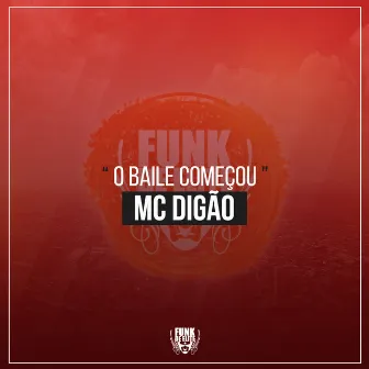 O Baile Começou by MC Digão