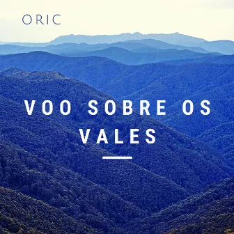 Voo Sobre os Vales by ORIC