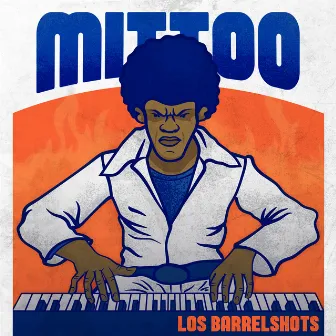 Mittoo by Los Barrelshots