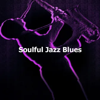 Soulful Jazz Blues by Soulful Jazz Coffee House