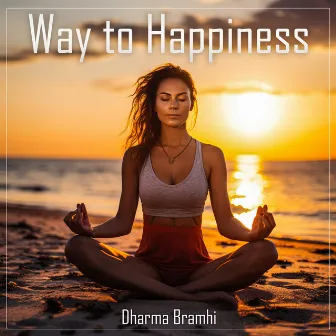 Way to Happiness by Dharma Bramhi