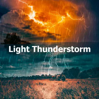 Light Thunderstorm by Rain, Thunder And Lightning Storm Sounds