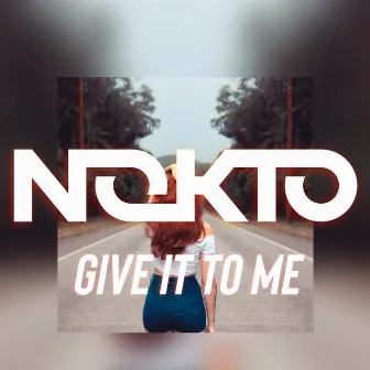 Give It To Me by Nokto