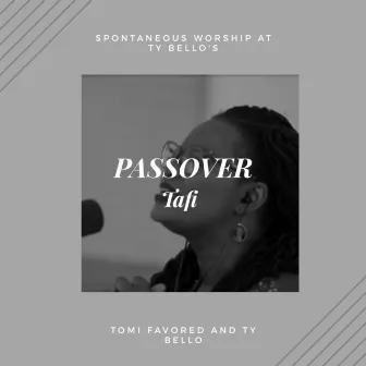 Passover-Tafi by Tomi Favored