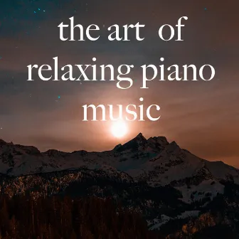 the art of relaxing piano music by Relaxing Piano Music