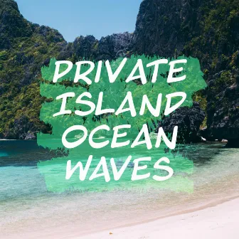 Private Island Ocean Waves by Beach Atmospheres