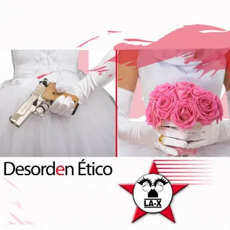 Desorden Ético by LA-X