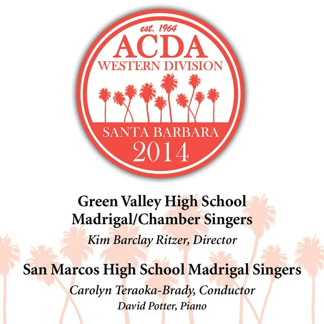 2014 American Choral Directors Association, Western Division (ACDA): Green Valley High School Madrigal/Chamber Singers & San Marcos High School Madrigal Singers [Live]