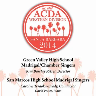 2014 American Choral Directors Association, Western Division (ACDA): Green Valley High School Madrigal/Chamber Singers & San Marcos High School Madrigal Singers [Live] by David Potter