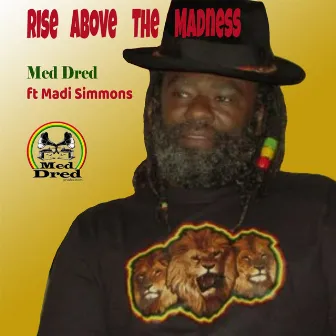 Rise Above the Madness by Med Dred