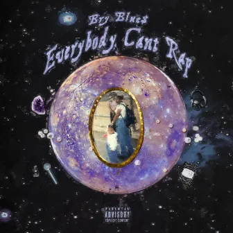 Everybody Can't Rap by Bry Blue$