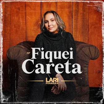 Fiquei Careta by Lari Ferreira