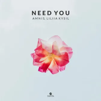 Need You by Liliia Kysil