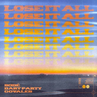 Lose It All by Dart Party