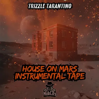 House On Mars Instrumental Tape by Trizzle Tarantino