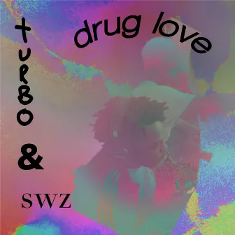 drug love by Turbo