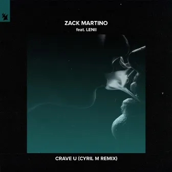 Crave U (Cyril M Remix) by Zack Martino