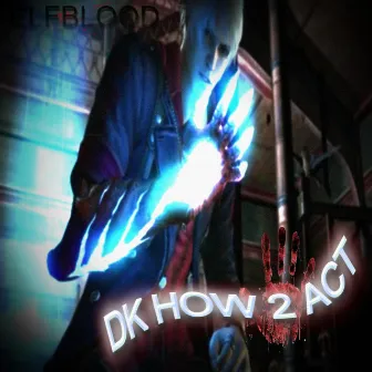 DK HOW 2 ACT by E1fblood