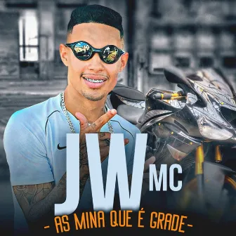 As Mina Que é Grade by JW MC