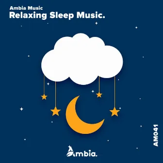 Relaxing Sleep Music by Ambia Music