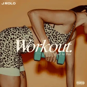 Workout by J Rolo