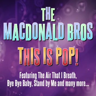 The MacDonald Bros - This Is Pop by The Macdonald Bros.